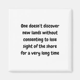 One Doesn’t Discover New Lands Without Consenting Magnet