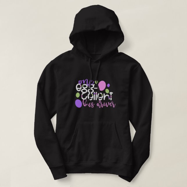 One EggCellent Bus Driver Easter School Team Hoodie (Design Front)
