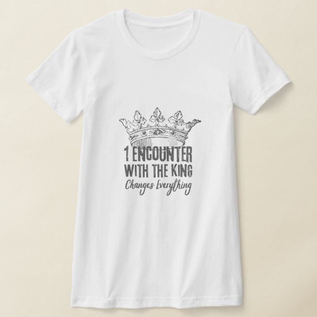 One Encounter with the King Changes Everything T-Shirt (Laydown)