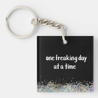One Freaking Day at a Time  Key Ring