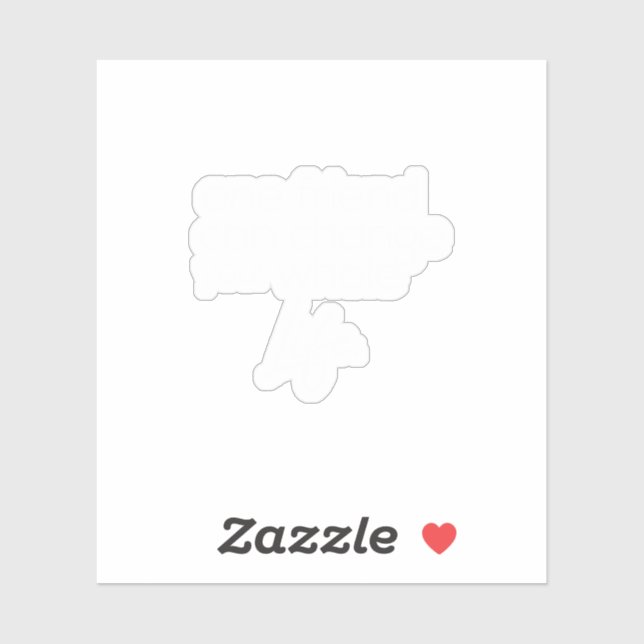 one friend can change your whole life (Sheet)