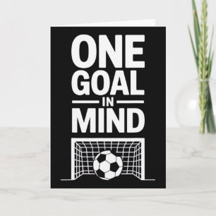 One Goal In Mind Soccer Enthusiasts Motivational S Card