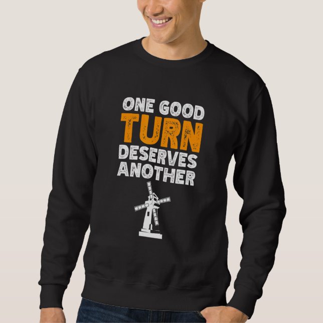 One Good Turn Deserves Another Windmill Renewable  Sweatshirt (Front)