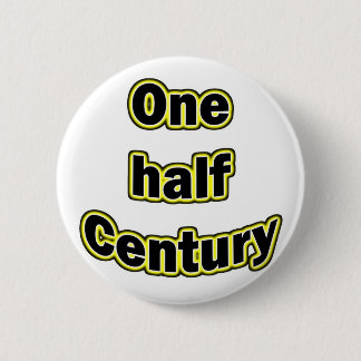 One half century 6 cm round badge