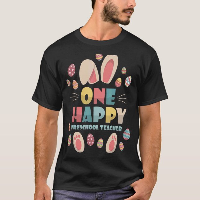 One Happy Preschool Teacher Cute Bunny Egg Teacher T-Shirt (Front)