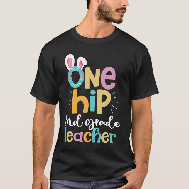 One Hip 2nd Grade Teacher Cute Happy Easter Bunny  T-Shirt (Front)