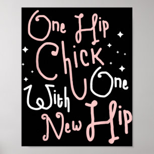 One Hip Chick With One New Hip Hip Replacement Sur Poster