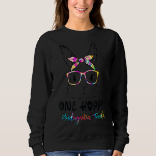 One Hoppy Kindergarten Teacher Bunny Tie Dye Glass Sweatshirt