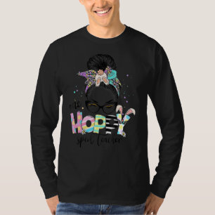 One Hoppy Sped Teacher Bunny Leopard Messy Bun Eas T-Shirt