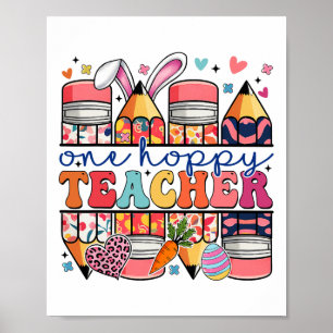 One Hoppy Teacher Cute Bunny Easter Day Pencil Tea Poster
