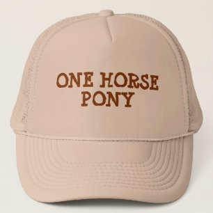 ONE HORSE PONY TRUCKER HAT