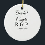 One hot add couple name initial letter text date ceramic ornament<br><div class="desc">For lovers like us</div>