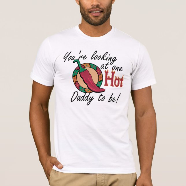 One Hot Daddy to Be T-Shirt (Front)