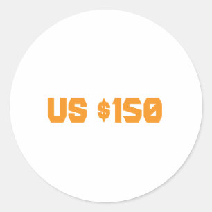 One hundred and fifty dollars classic round sticker