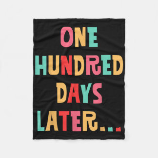 One Hundred Days Later 100th Day Of School Teacher Fleece Blanket