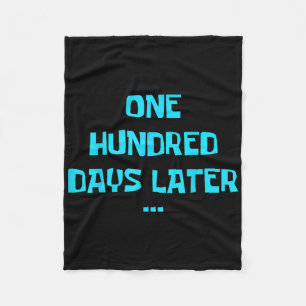 One Hundred Days Later 100th Day Of School Teacher Fleece Blanket