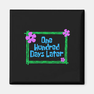One Hundred Days Later 100th Day Of School Teacher Magnet