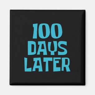 One Hundred Days Later 100th Day Of School Teacher Magnet