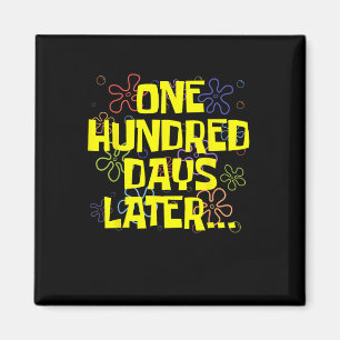 One Hundred Days Later 100th Day Of School Teacher Magnet