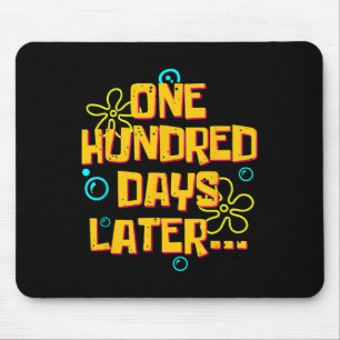 One Hundred Days Later Funny 100 Days Of School Mouse Pad