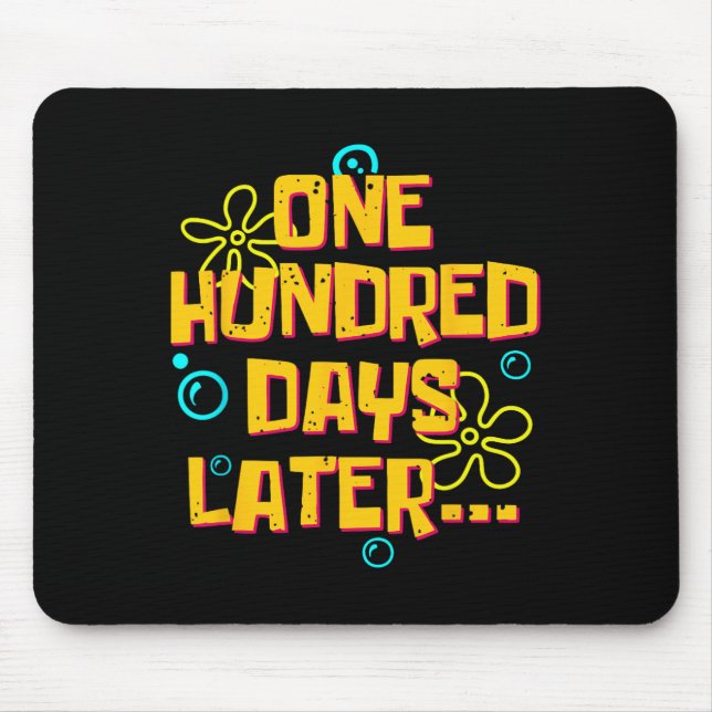 One Hundred Days Later Funny 100 Days Of School  Mouse Pad (Front)
