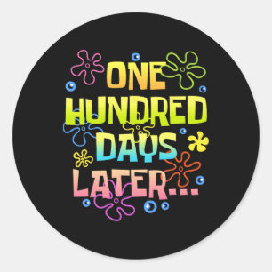 One Hundred Days Later Funny 100 Days Of School Te Classic Round Sticker