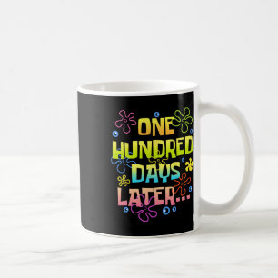 One Hundred Days Later Funny 100 Days Of School Te Coffee Mug