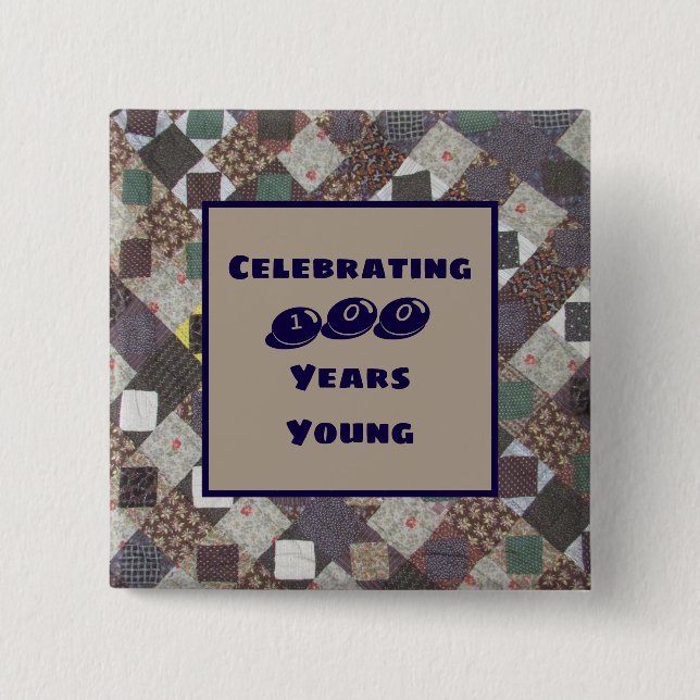 One Hundred Years Young Milestone Birthday Quilt 15 Cm Square Badge (Front)