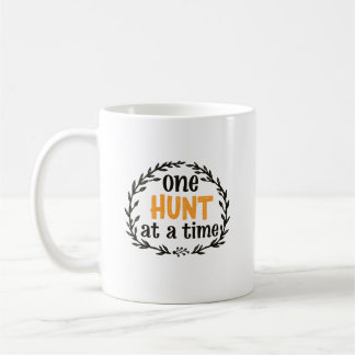 One Hunt at a Time Coffee Mug