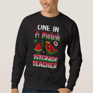 One In A Melon 1st Grade Teacher Sweatshirt