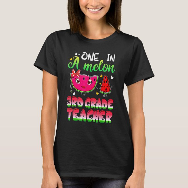 One In A Melon 3rd Grade Teacher Summer Teacher St T-Shirt (Front)