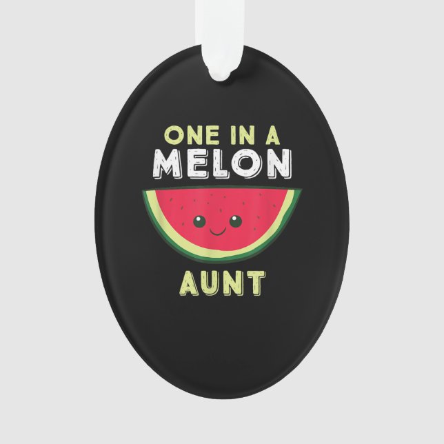 One In A Melon Aunt Ornament (Front)