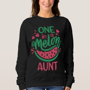 One In A Melon Aunt Summer Fruit Watermelon Theme Sweatshirt