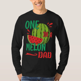 One In A Melon Dad Happy Father Day Watermelon Dad T-Shirt
