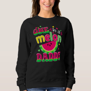One In A Melon Daddy Bday Matching Group Summer Sweatshirt
