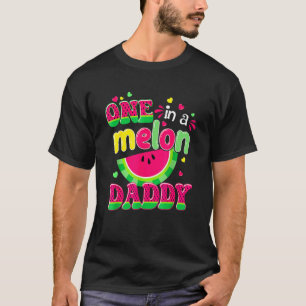 One In A Melon Daddy   Bday Matching Group Summer T-Shirt