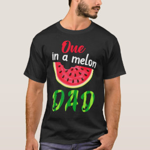 One In A Melon Daddy Dada Watermelon Fruit Cool Fa T-Shirt