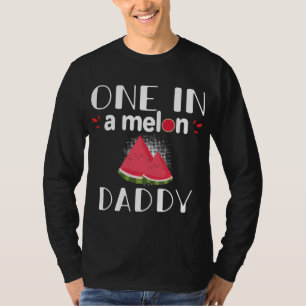 One In A Melon Daddy Funny Watermelon Family Match T-Shirt
