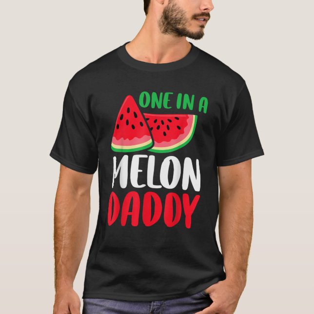 One In A Melon Daddy Funny Watermelon Family Match T-Shirt (Front)