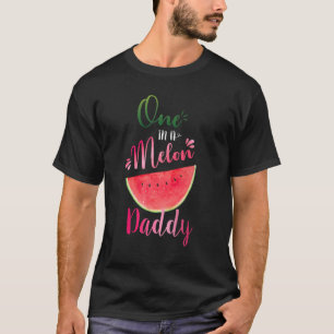 One In A Melon Daddy Waterlemon Summer Father T-Shirt