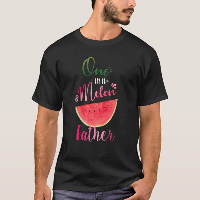One In A Melon Father Waterlemon Summer Father T-Shirt (Front)