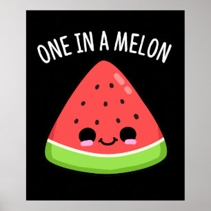 One In A Melon Funny Watermelon Pun Dark BG Poster