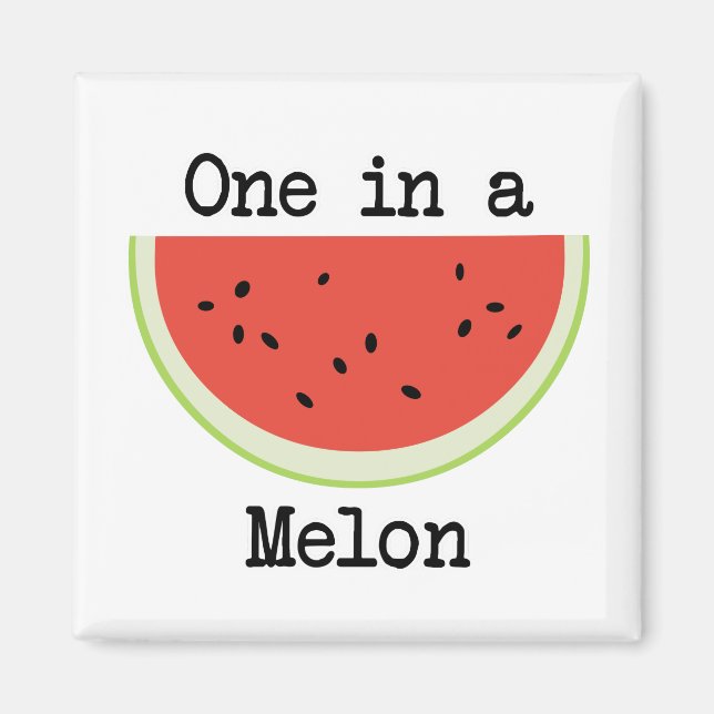 One in a Melon Magnet (Front)