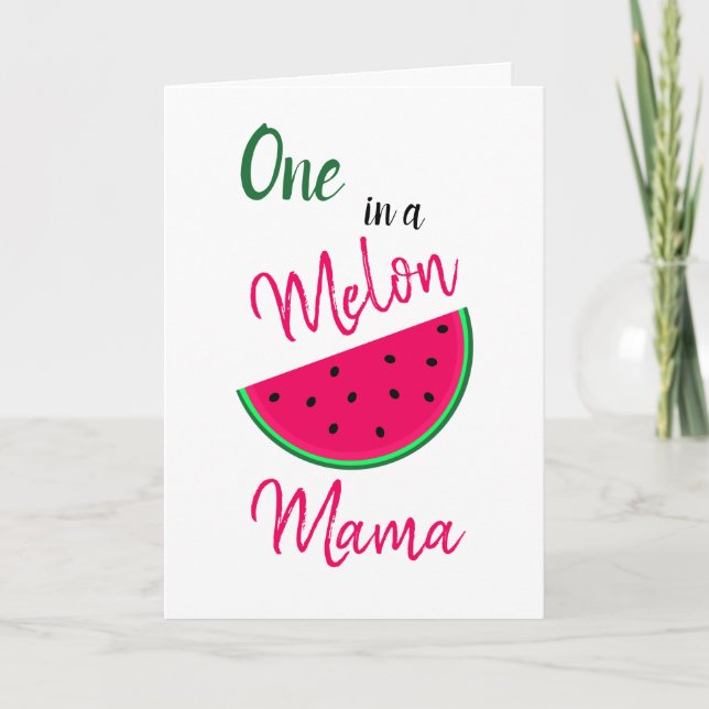 One in a Melon Mama - Watermelon - for Mum Card (Front)