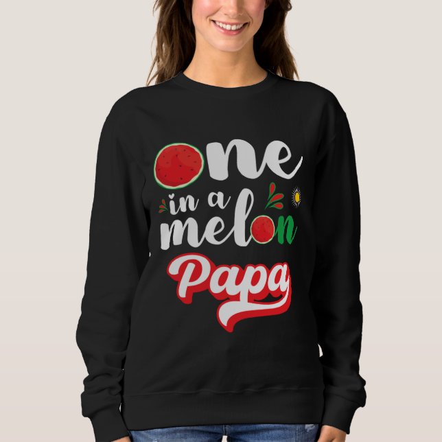 One In A Melon Papa Watermelon Family Matching Sweatshirt (Front)