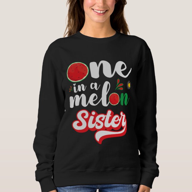 One In A Melon Sister Watermelon Family Matching Sweatshirt (Front)