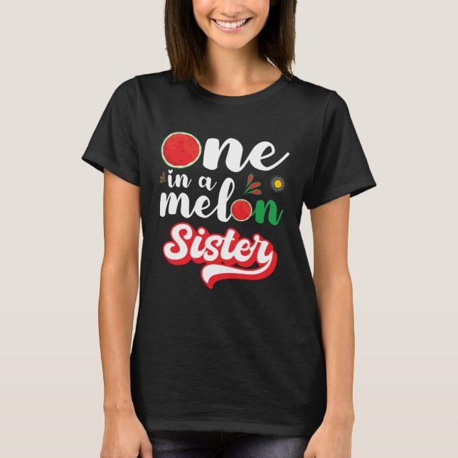 One In A Melon Sister Watermelon Family Matching T-Shirt (Front)