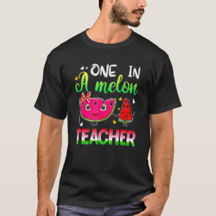 One In A Melon Teacher  For Teachers Melon Day T-Shirt