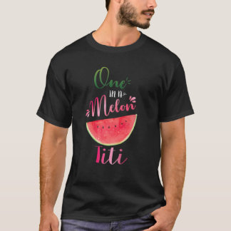 One In A Melon Titi Waterlemon Summer Cute Aunt Gi T-Shirt