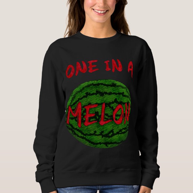 One In A Melon Whole Watermelon Funny Pun Fruit Sw Sweatshirt (Front)